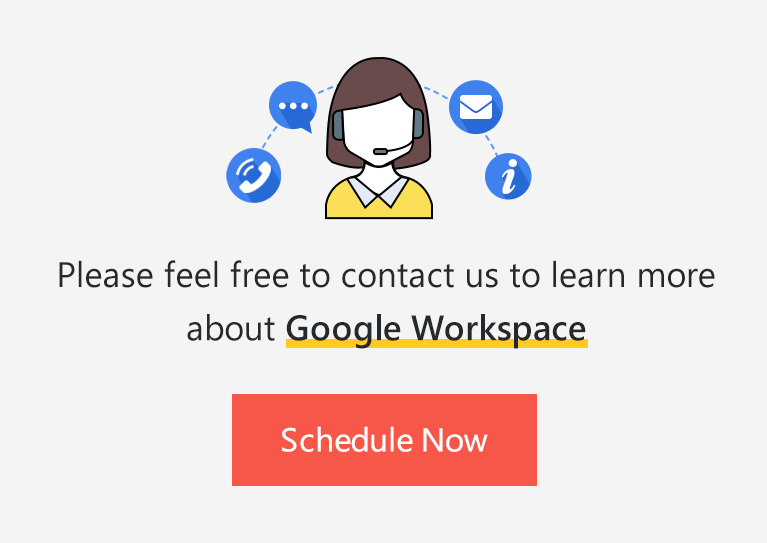 Contact us now to learn more about Google Workspace.