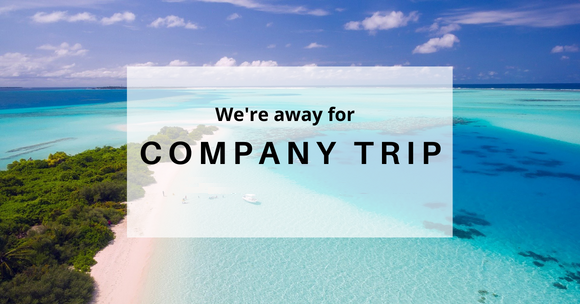 We will be away for a Company Trip!